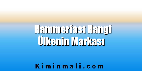 Hammerfast Hangi Ülkenin Markası