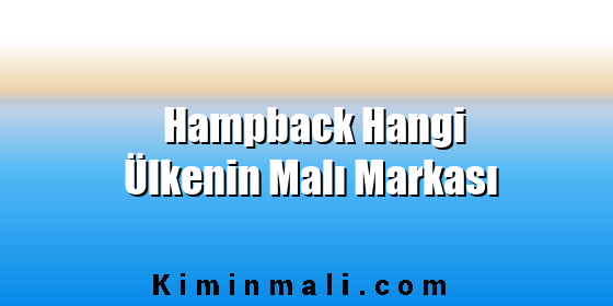 Hampback Hangi Ülkenin Malı Markası