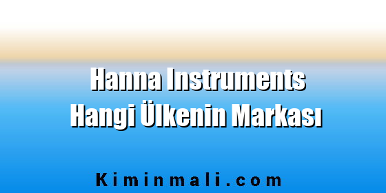 Hanna Instruments Hangi Ülkenin Markası