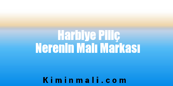 Harbiye Piliç Nerenin Malı Markası