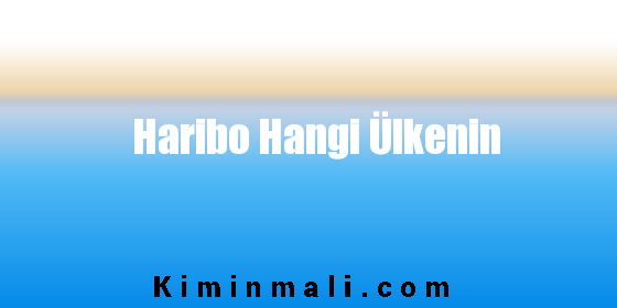 Haribo Hangi Ülkenin