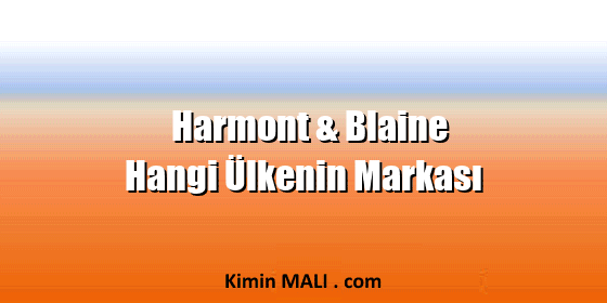 Harmont & Blaine Hangi Ülkenin Markası