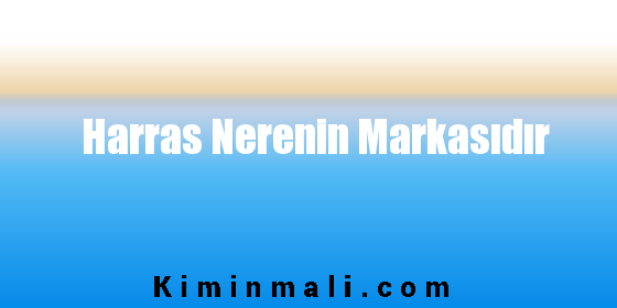 Harras Nerenin Markasıdır