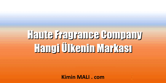 Haute Fragrance Company Hangi Ülkenin Markası. Public Domain - CC0