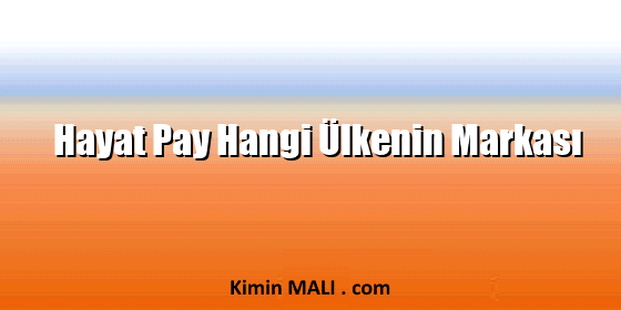 Hayat Pay Hangi Ülkenin Markası Hayat Pay Hangi Ülkenin Markası. Public Domain - CC0