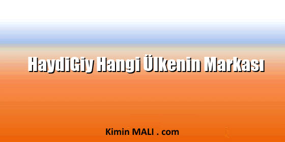 HaydiGiy Hangi Ülkenin Markası
