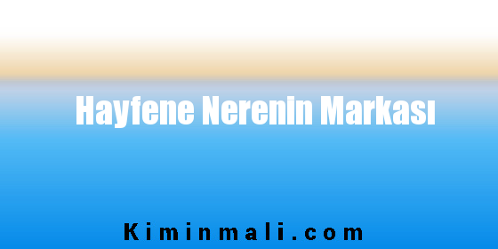 Hayfene Nerenin Markası