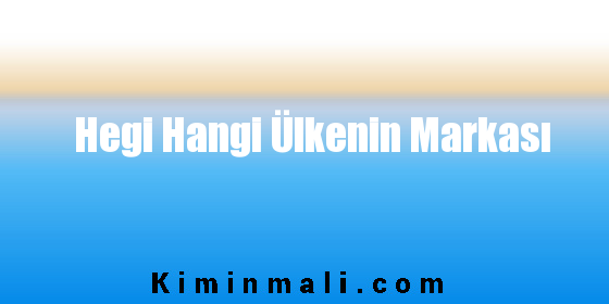 Hegi Hangi Ülkenin Markası