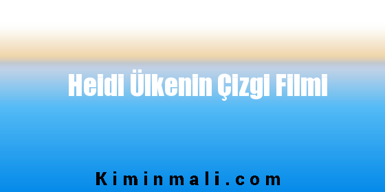 Heidi Ülkenin Çizgi Filmi