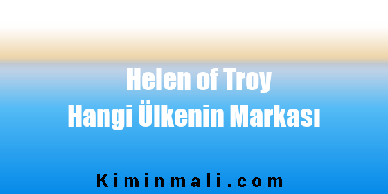 Helen of Troy Hangi Ülkenin Markası