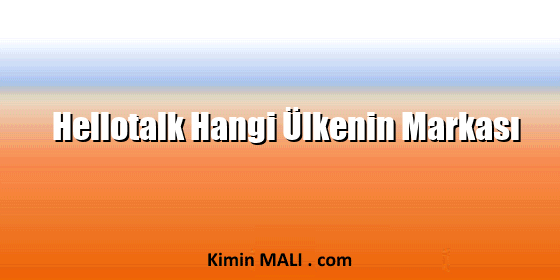 Hellotalk Hangi Ülkenin Markası