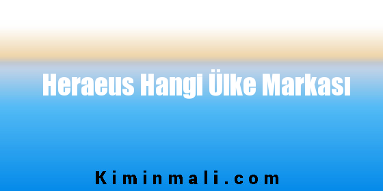 Heraeus Hangi Ülke Markası