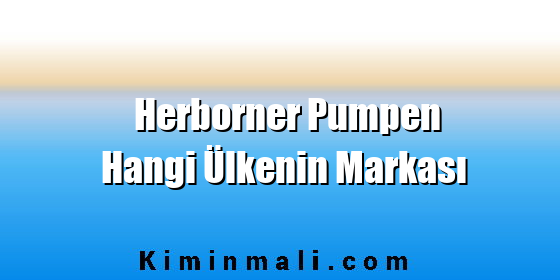 Herborner Pumpen Hangi Ülkenin Markası