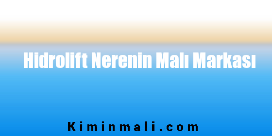 Hidrolift Nerenin Malı Markası