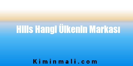 Hills Hangi Ülkenin Markası