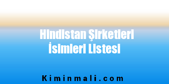 Hindistan Şirketleri İsimleri Listesi