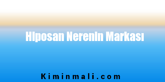 Hiposan Nerenin Markası