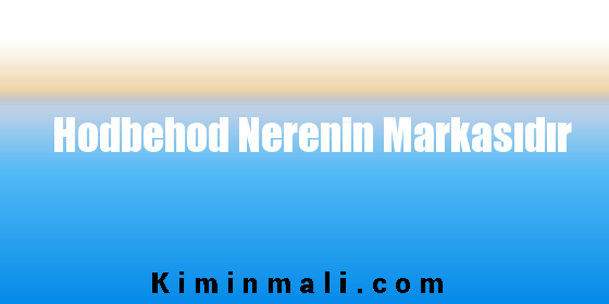 Hodbehod Nerenin Markasıdır