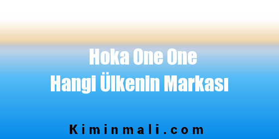 Hoka One One Hangi Ülkenin Markası