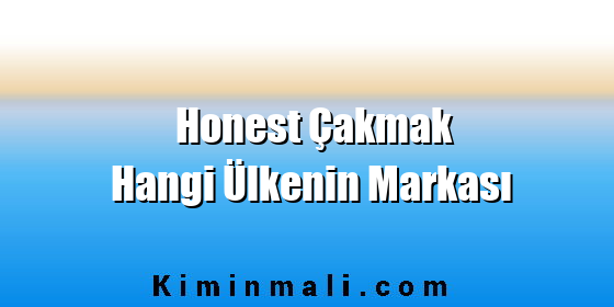 Honest Çakmak Hangi Ülkenin Markası