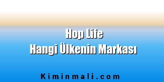 Hop Life Hangi Ülkenin Markası