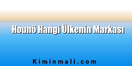 Hounö Hangi Ülkenin Markası