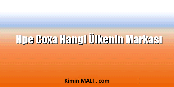 Hpe Coxa Hangi Ülkenin Markası