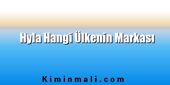 Hyla Hangi Ülkenin Markası