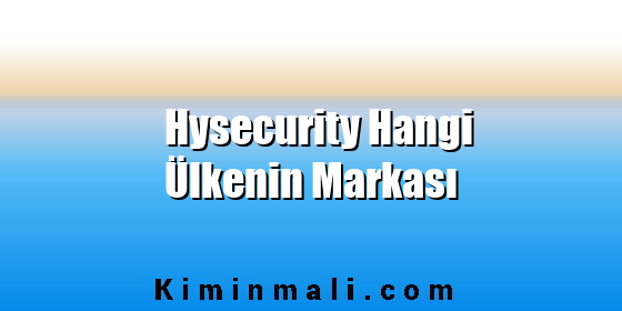 Hysecurity Hangi Ülkenin Markası