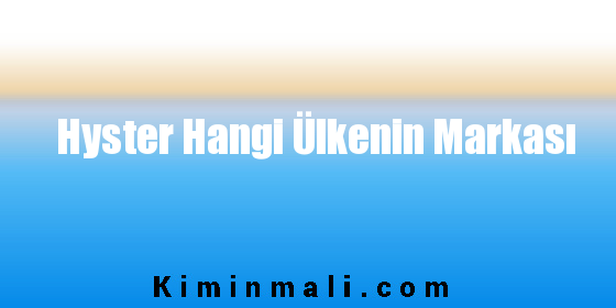 Hyster Hangi Ülkenin Markası