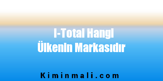 I-Total Hangi Ülkenin Markasıdır