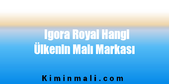 Igora Royal Hangi Ülkenin Malı Markası