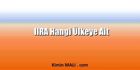 IIRA Hangi Ülkeye Ait IIRA Hangi Ülkeye Ait. Public Domain - CC0