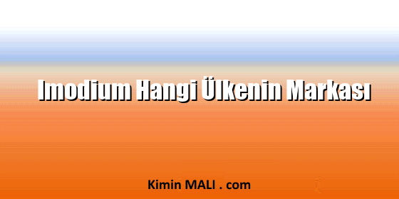 Imodium Hangi Ülkenin Markası Imodium Hangi Ülkenin Markası
