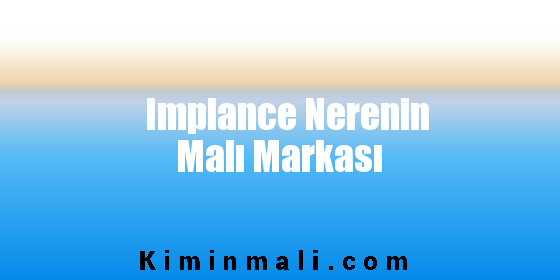 Implance Nerenin Malı Markası