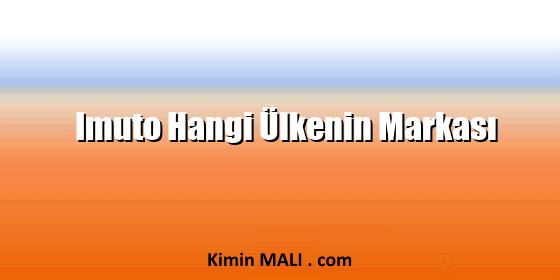 Imuto Hangi Ülkenin Markası