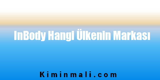 InBody Hangi Ülkenin Markası