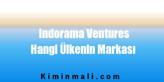 Indorama Ventures Hangi Ülkenin Markası