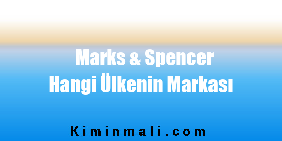 Marks & Spencer Hangi Ülkenin Markası