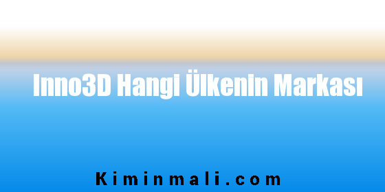 Inno3D Hangi Ülkenin Markası