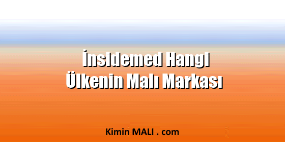 İnsidemed Hangi Ülkenin Malı Markası