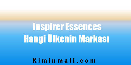 Inspirer Essences Hangi Ülkenin Markası