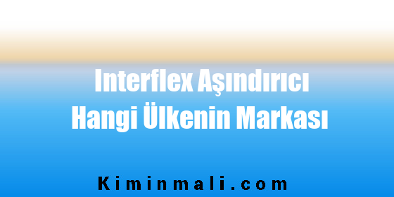 Interflex Aşındırıcı Hangi Ülkenin Markası