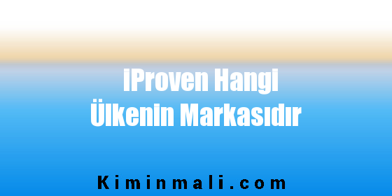 iProven Hangi Ülkenin Markasıdır