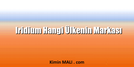 Iridium Hangi Ülkenin Markası Iridium Hangi Ülkenin Markası Public Domain - CC0