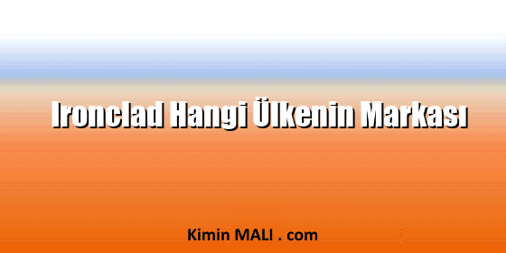 Ironclad Hangi Ülkenin Markası Ironclad Hangi Ülkenin Markası. Public Domain - CC0