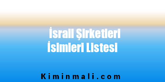 İsrail Şirketleri İsimleri Listesi