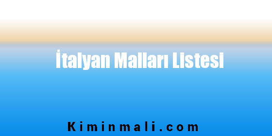 İtalyan Malları Listesi