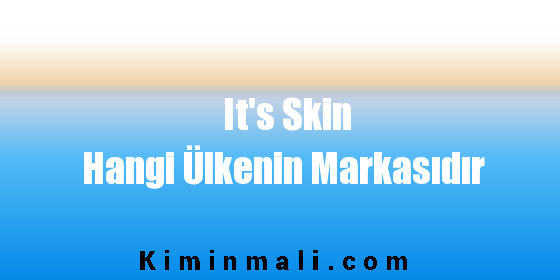 It's Skin Hangi Ülkenin Markasıdır