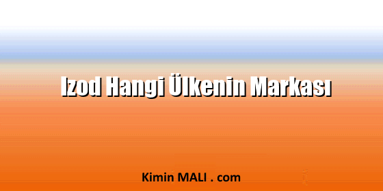 Izod Hangi Ülkenin Markası Izod Hangi Ülkenin Markası Public Domain - CC0